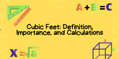 Cubic Feet: Definition, Importance, and Calculations